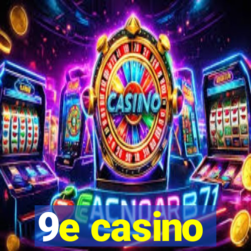 9e casino